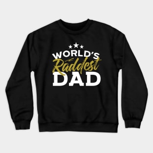 World's Raddest Dad Crewneck Sweatshirt